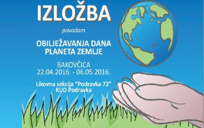 IZLOŽBA, povodom „OBILJEŽAVANJA DANA PLANETA ZEMLJA“