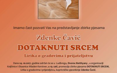 Promocija zbirke pjesama „Dotaknuti srcem“ Lirika o gradovima i prijateljstvu, autorice g-đe Zdenke Čavić ( 24.10.2017. u 19,00 sati )