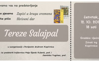 Promocija dviju knjiga; zbirka pjesama „Zapisi u krugu vremena“ i zbirka priča „Skriveni dar“, autorice g-đe dr. Tereze Salajpal (12.10.2017. u 18,00 sati)